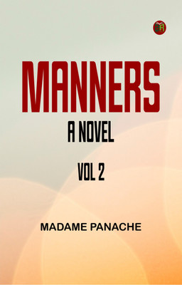 Manners A Novel Vol 2(Paperback, Madame Panache)