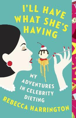 I'll Have What She's Having(English, Paperback, Harrington Rebecca)
