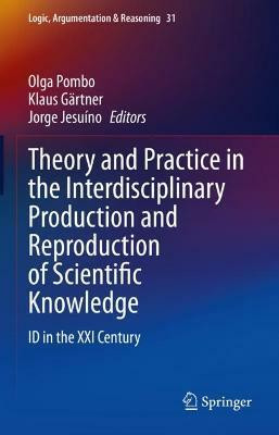 Theory and Practice in the Interdisciplinary Production and Reproduction of Scientific Knowledge(English, Hardcover, unknown)