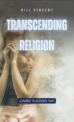 Transcending Religion(English, Hardcover, Vincent Bill)
