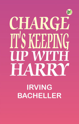 Charge It's Keeping Up With Harry(Paperback, Irving Bacheller)
