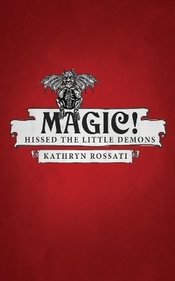 Magic! Hissed The Little Demons(English, Paperback, Rossati Kathryn)