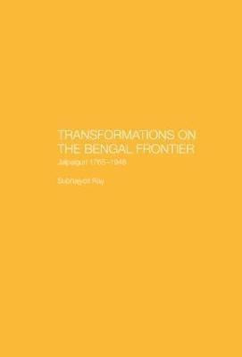 Transformations on the Bengal Frontier(English, Hardcover, Ray Subhajyoti)