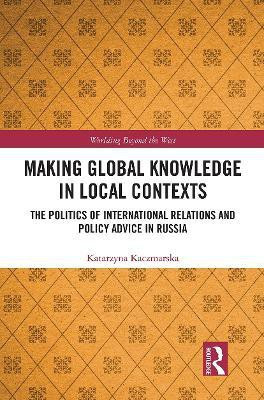 Making Global Knowledge in Local Contexts(English, Paperback, Kaczmarska Katarzyna)