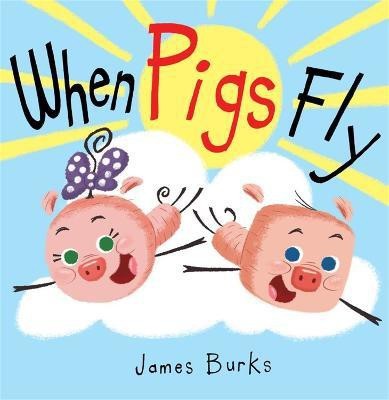 When Pigs Fly(English, Hardcover, Burks James)