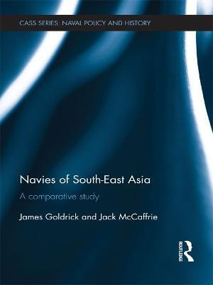 Navies of South-East Asia(English, Electronic book text, Goldrick James)