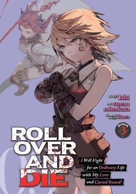 ROLL OVER AND DIE: I Will Fight for an Ordinary Life with My Love and Cursed Sword! (Manga) Vol. 3(English, Paperback, Kiki)