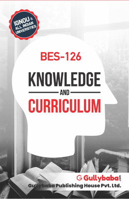 Gullybaba IGNOU 2nd Year B.Ed. (Latest Edition) BES-126 Knowledge and Curriculum in Egnlish IGNOU Help Book with Solved Previous Year's Question Papers and Important Exam Notes - BES-126 Knowledge and Curriculum (English, Paperback, GPH Panel of Experts)  - BES-126 Knowledge and Curriculum(English, 