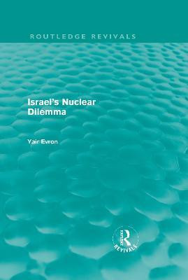 Israel's Nuclear Dilemma (Routledge Revivals)(English, Hardcover, Evron Yair)