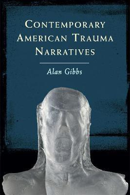 Contemporary American Trauma Narratives(English, Hardcover, Gibbs Alan)