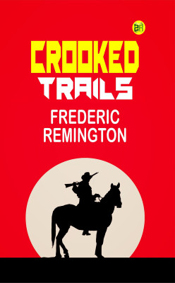 Crooked Trails(Paperback, Frederic Remington)