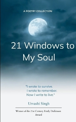 21 Windows to My Soul Each poem, a portal(Paperback, Urvashi Singh)