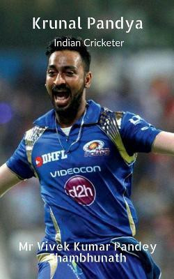 Krunal Pandya  - Indian Cricketer(English, Paperback, Pandey Vivek)