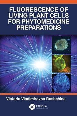 Fluorescence of Living Plant Cells for Phytomedicine Preparations(English, Paperback, Roshchina Victoria Vladimirovna)