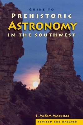Guide to Prehistoric Astronomy in the Southwest(English, Paperback, Malville McKim)