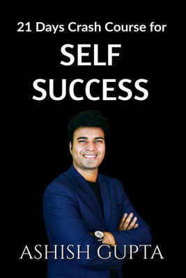 21 Days Crash Course for Self Success(English, Paperback, Ashish Gupta)