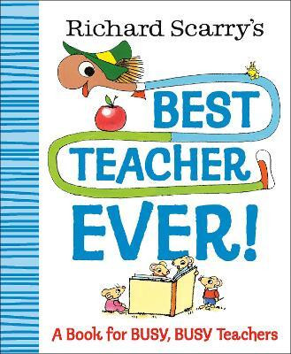 Richard Scarry's Best Teacher Ever!(English, Hardcover, Scarry Richard)