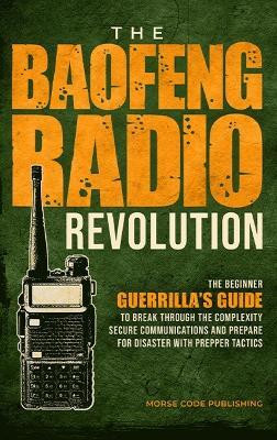 The Baofeng Radio Revolution(English, Hardcover, Code Publishing Morse)