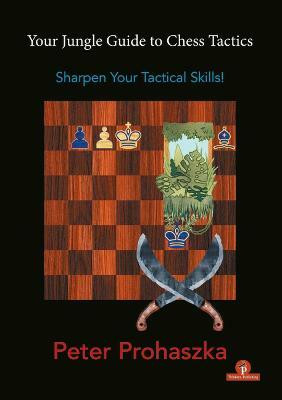 Your Jungle Guide to Chess Tactics(English, Paperback, Prohaszka Peter)