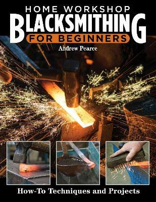 Home Workshop Blacksmithing for Beginners(English, Paperback, Pearce Andrew)