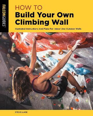 How to Build Your Own Climbing Wall(English, Paperback, Lage Steve)