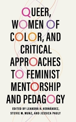 Queer, Women of Color, and Critical Approaches to Feminist Mentorship and Pedagogy(English, Hardcover, unknown)