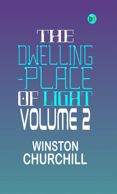 THE DWELLING-PLACE OF LIGHT Volume 2(Paperback, WINSTON CHURCHILL)