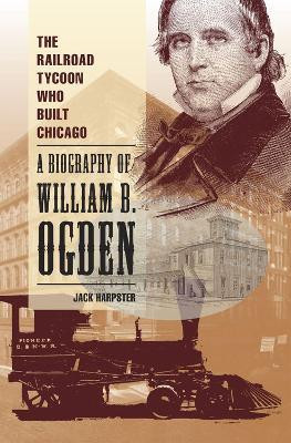 The Railroad Tycoon Who Built Chicago(English, Hardcover, Harpster Jack)