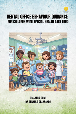 Dental Office Behaviour Guidance for Children with Special Health Care Need(Paperback, Dr Sneha Dori, Dr Anshula Deshpande)
