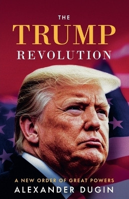 The Trump Revolution(English, Paperback, Dugin Alexander)