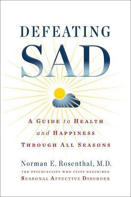 Defeating SAD(English, Paperback, Rosenthal Norman E.)