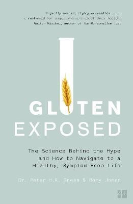 Gluten Exposed  - The Science Behind the Hype and How to Navigate to a Healthy, Symptom - Free Life(English, Paperback, Green Dr. Peter)