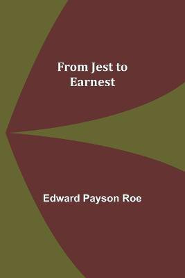 From Jest to Earnest(English, Paperback, Payson Roe Edward)