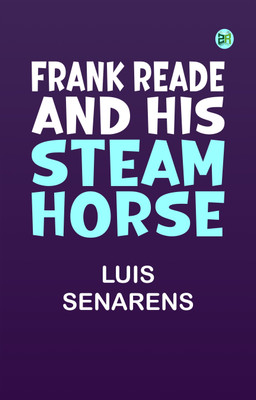 Frank Reade and His Steam Horse(Paperback, Luis Senarens)