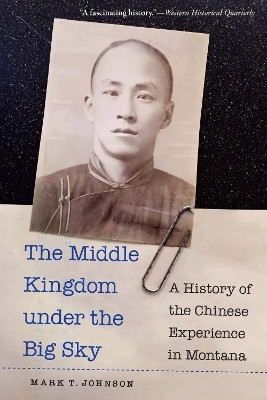The Middle Kingdom Under the Big Sky(English, Paperback, Johnson Mark T.)