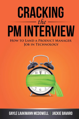 Cracking the PM Interview: How to Land a Product Manager Job in Technology(Paperback, Gayle Laakmann McDowell , Jackie Bavaro)