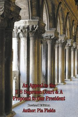 An Appeal to the U.S. Supreme Court & A Proposal to Our President(English, Paperback, Fields Pia)