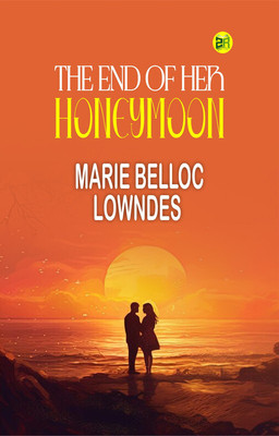The End of Her Honeymoon(Paperback, Marie Belloc Lowndes)