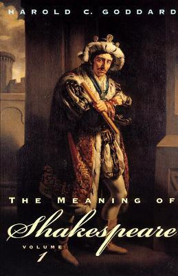 The Meaning of Shakespeare, Volume 1(English, Paperback, Goddard Harold C.)