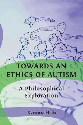 Towards an Ethics of Autism(English, Paperback, Hens Kristien)