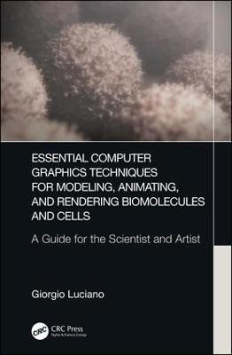 Essential Computer Graphics Techniques for Modeling, Animating, and Rendering Biomolecules and Cells(English, Hardcover, Luciano Giorgio)