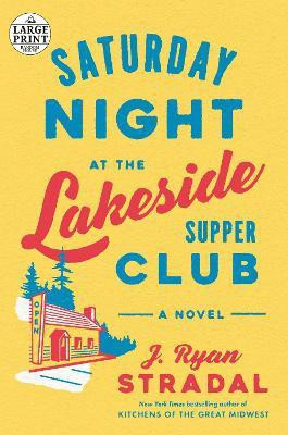 Saturday Night at the Lakeside Supper Club(English, Paperback, Stradal J. Ryan)