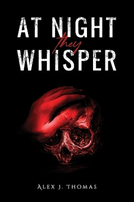 At Night They Whisper(English, Paperback, Thomas Alex J.)
