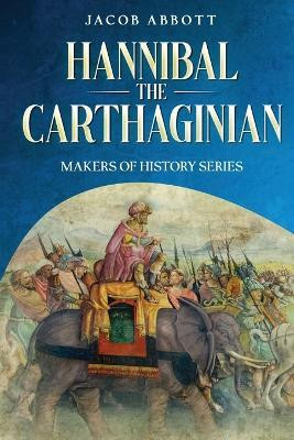 Hannibal the Carthaginian(English, Paperback, Abbott Jacob)
