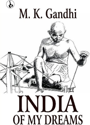 India of my Dreams (Edition1st)(English, Paperback, Gandhi M K)