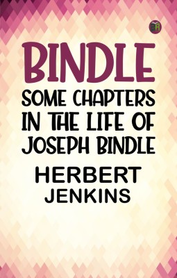 Bindle: Some Chapters in the Life of Joseph Bindle(Paperback, Herbert Jenkins)