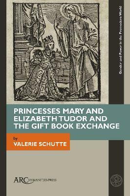 Princesses Mary and Elizabeth Tudor and the Gift Book Exchange(English, Hardcover, Schutte Valerie)