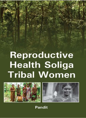 Reproductive Health Soliga Tribal Women(Hardcover, Pandit)