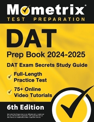 DAT Prep Book 2024-2025 - DAT Exam Secrets Study Guide, Full-Length Practice Test, 75+ Online Video Tutorials(English, Paperback, unknown)