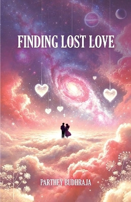 FINDING LOST LOVE (Edition1)(English, Paperback, Budhraja Parthey)
